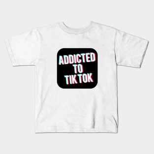 Addicted to TikTok Kids T-Shirt